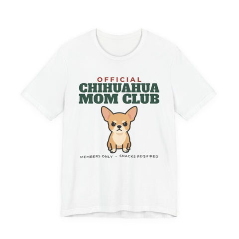 Official Chihuahua Mom Club Tee | Chihuahua Mom Gift