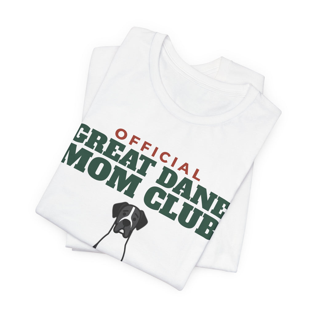 Official Great Dane Mom Club Tee | Great Dane Mom Gift
