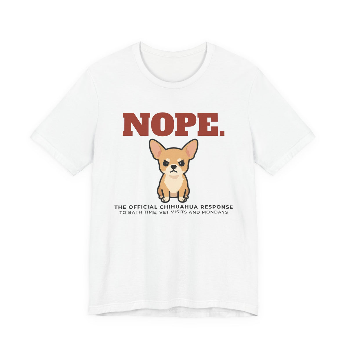 Nope. Funny Chihuahua Tee | Chihuahua Lover Gift
