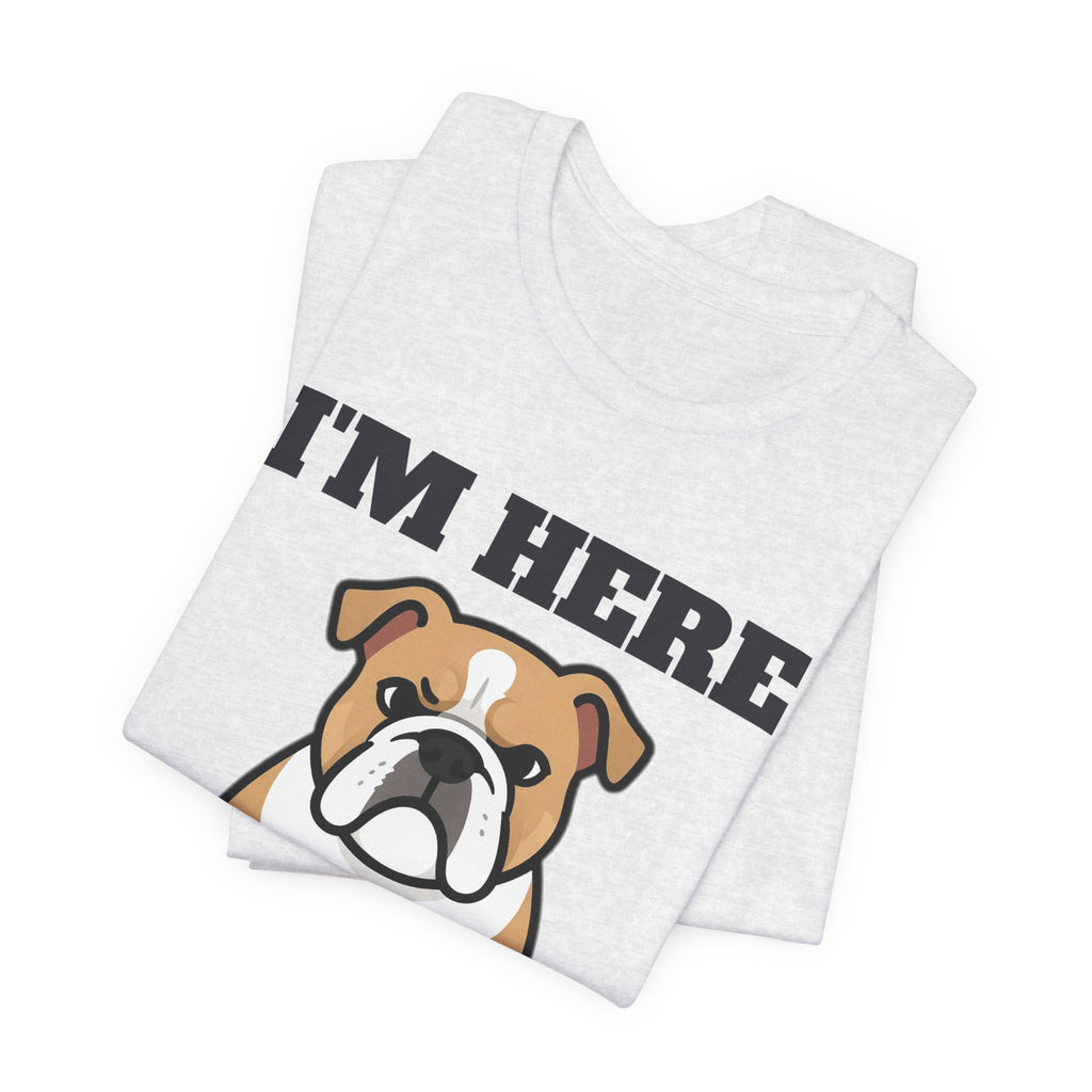I'm Here Under Protest Bulldog Tee | Bulldog Gift