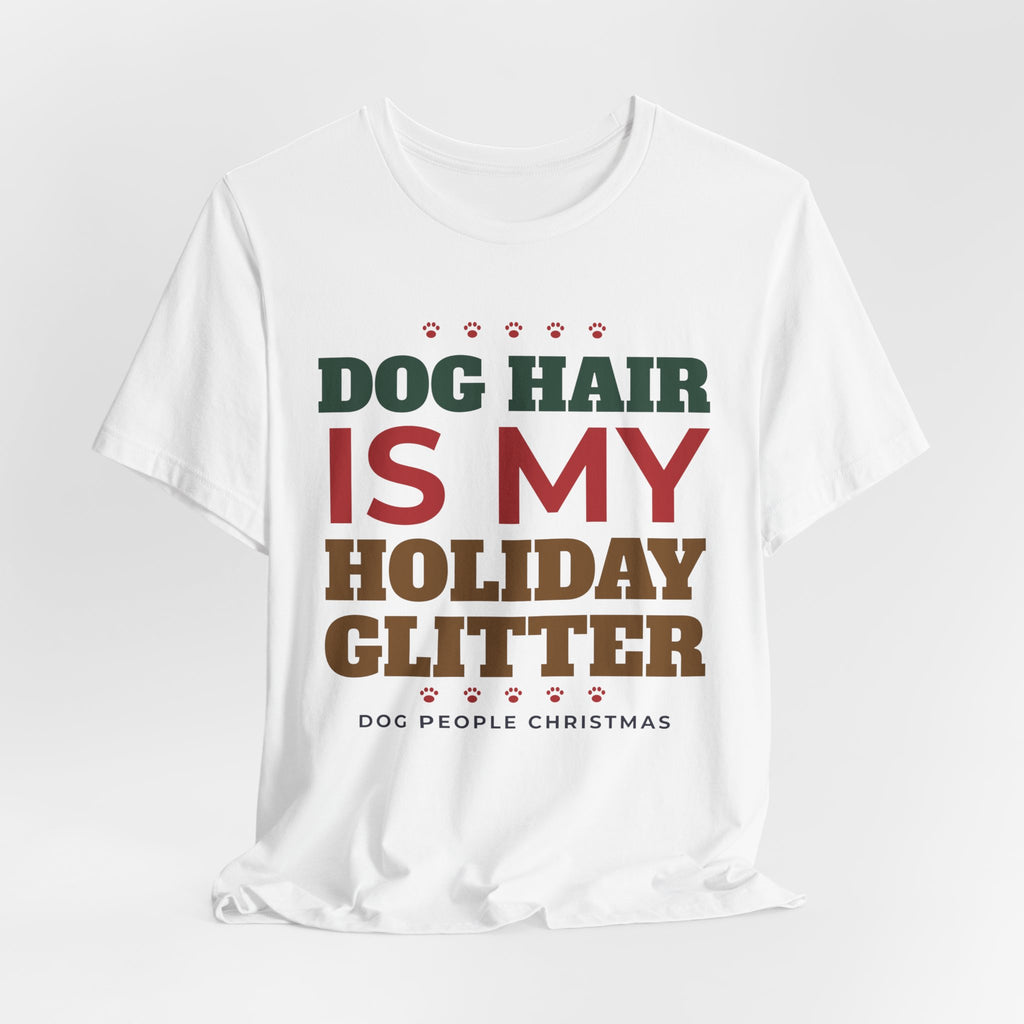 Dog Hair Is My Holiday Glitter Tee