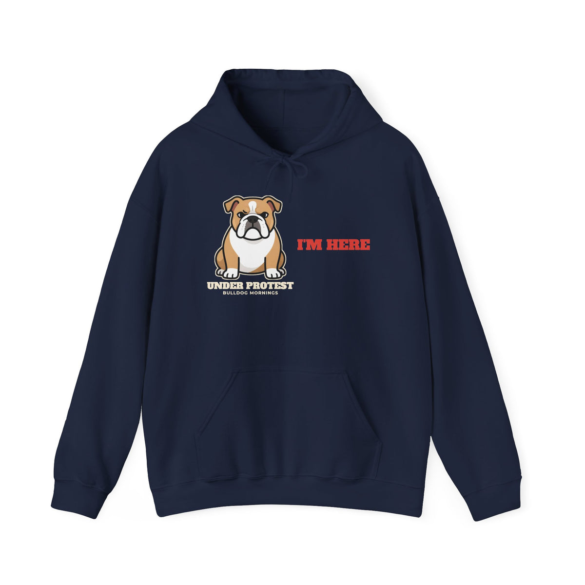 I'm Here Under Protest Bulldog Hoodie | Bulldog Gift