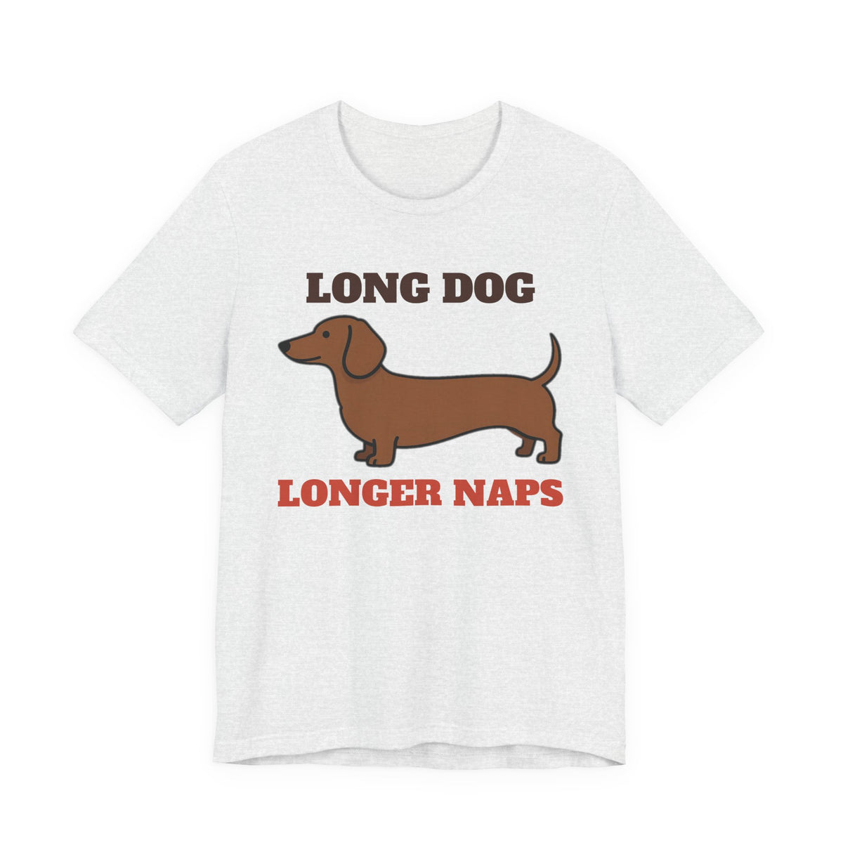 Dachshund Shirt with the Long Dog, Longer Naps design in ash grey