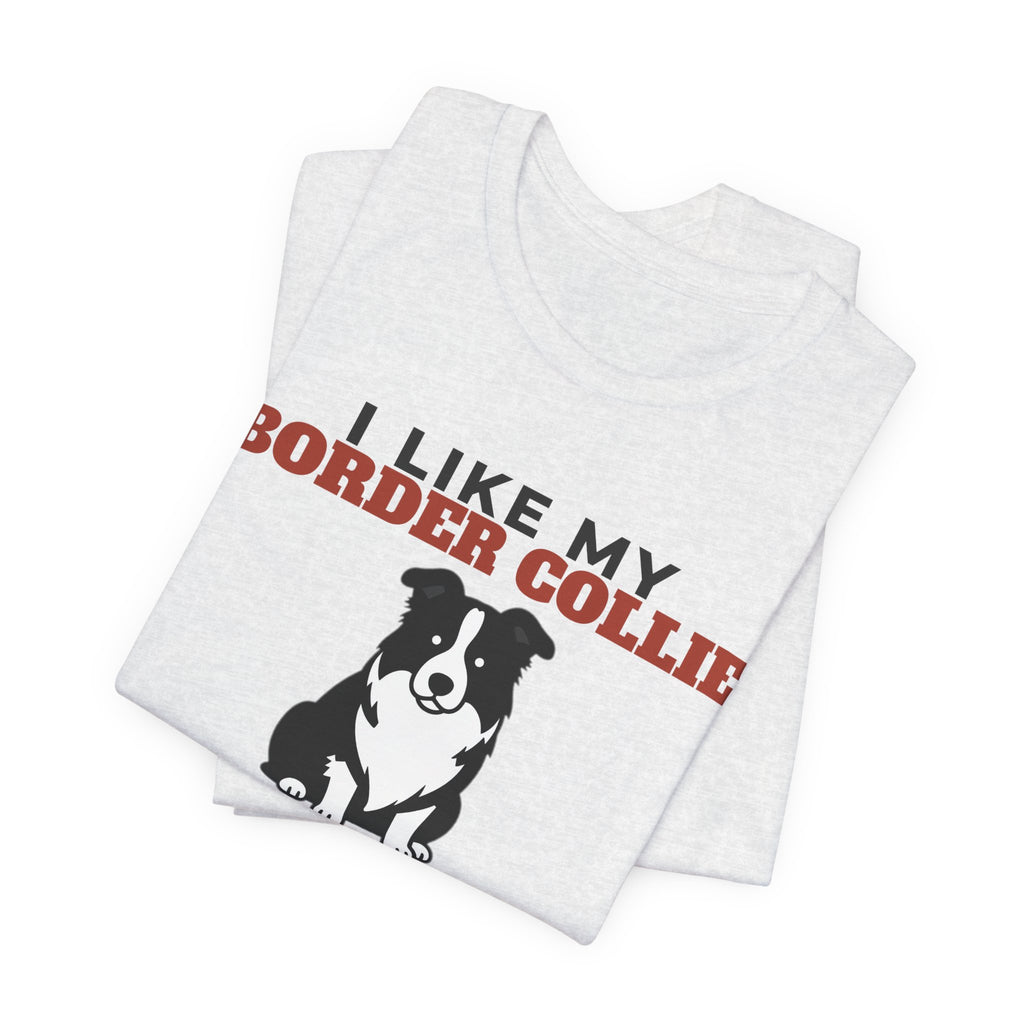 I Like My Border Collie, Cold Beer and Maybe 3 People Tee | Funny Border Collie Dad Gift