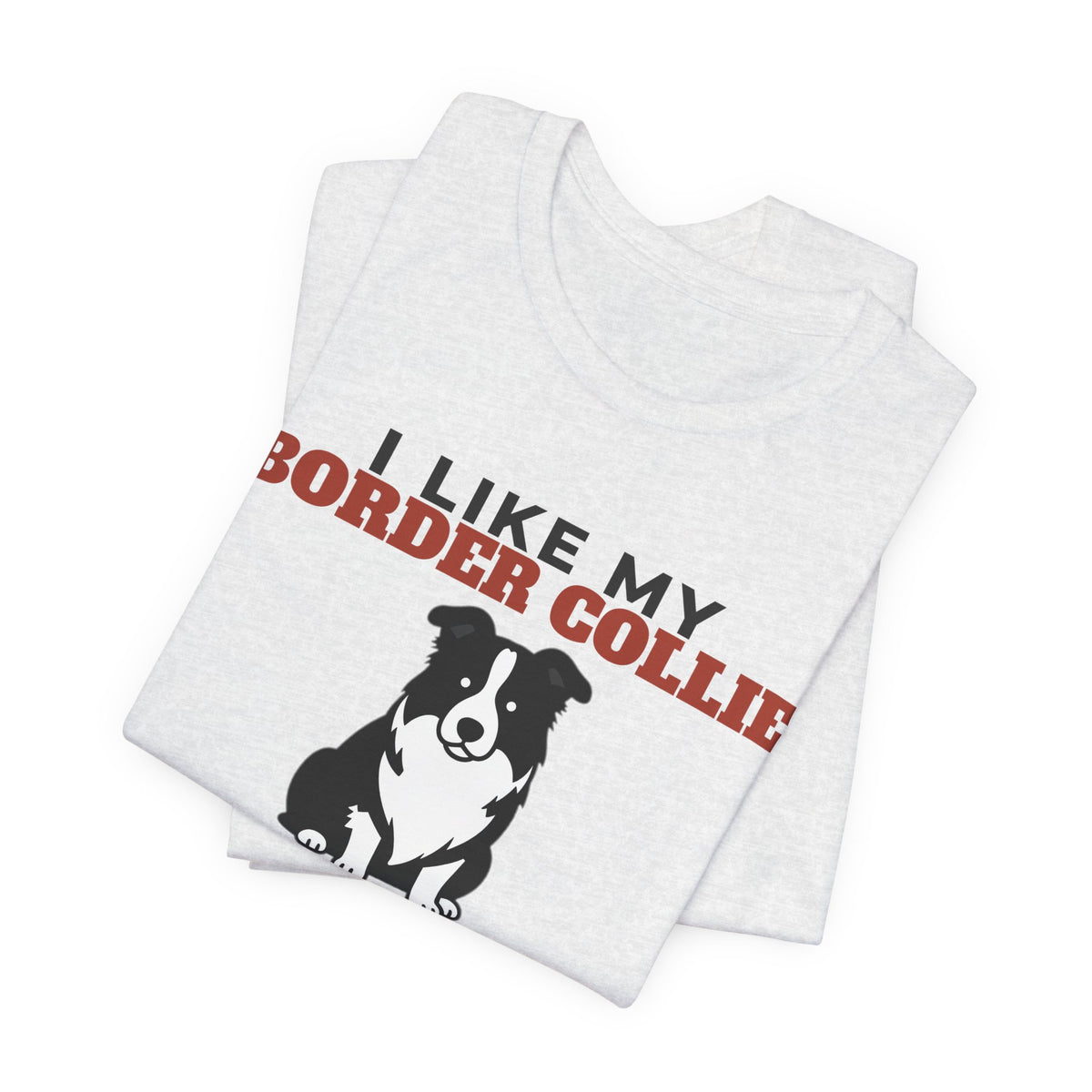 I Like My Border Collie, Cold Beer and Maybe 3 People Tee | Funny Border Collie Dad Gift