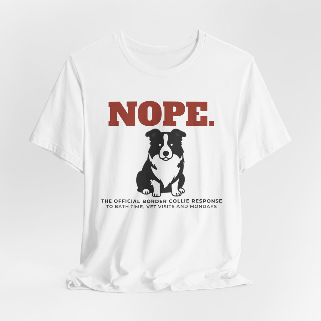 Nope. Funny Border Collie Tee | Border Collie Lover Gift