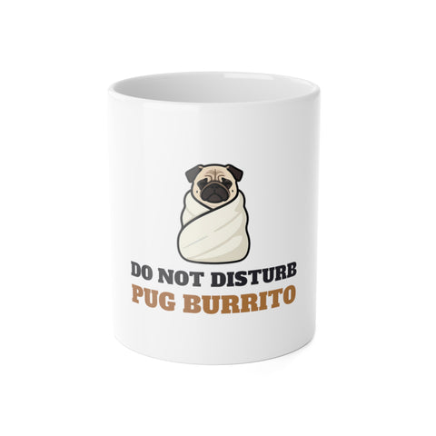 Pug Mug, Do Not Disturb Pug Burrito in Progress Coffee Cup, Funny Pug Mom Gift, Pug Dad Gift, Pug Lover Ceramic Mug 11oz