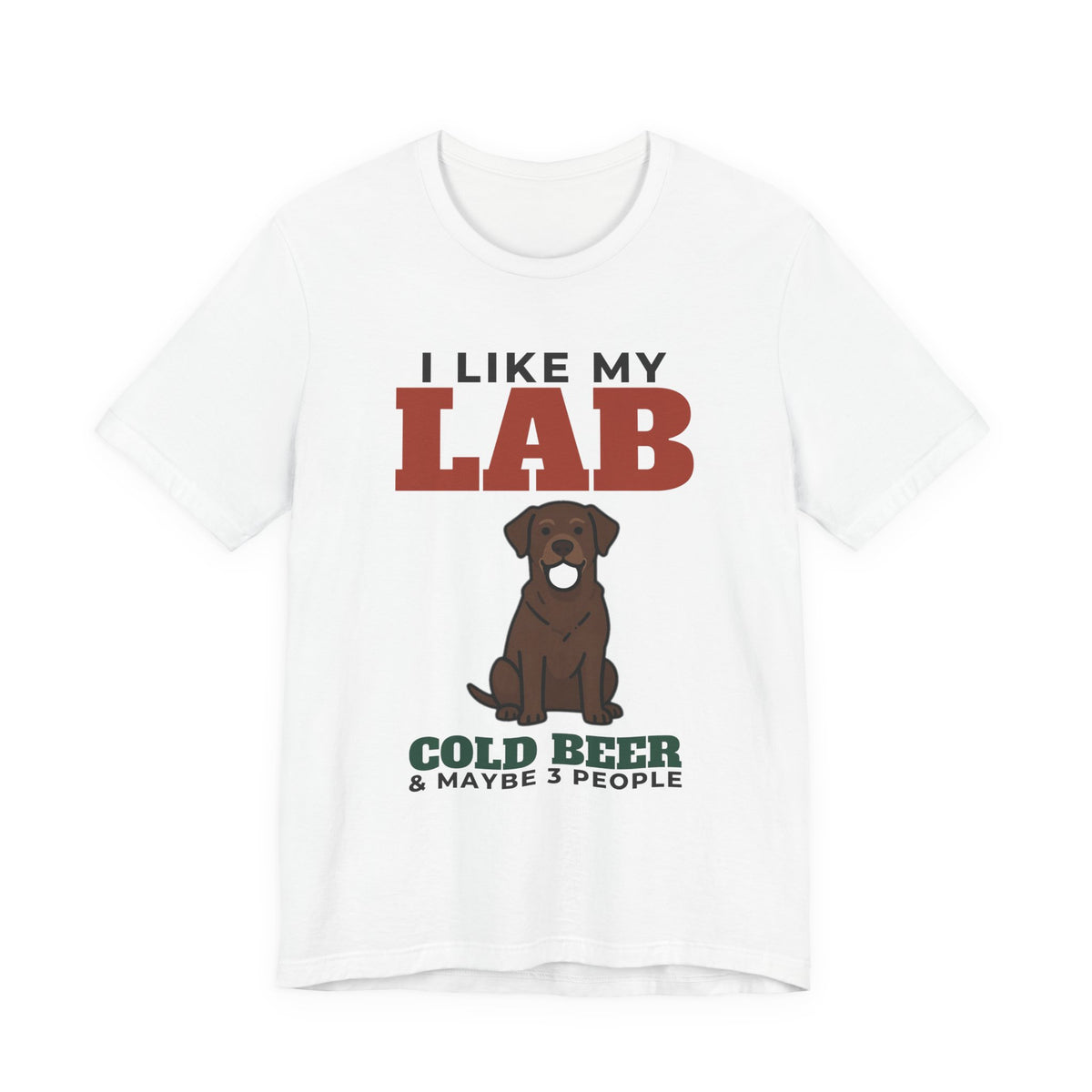 I Like My Labrador, Cold Beer and Maybe 3 People Tee | Funny Labrador Dad Gift