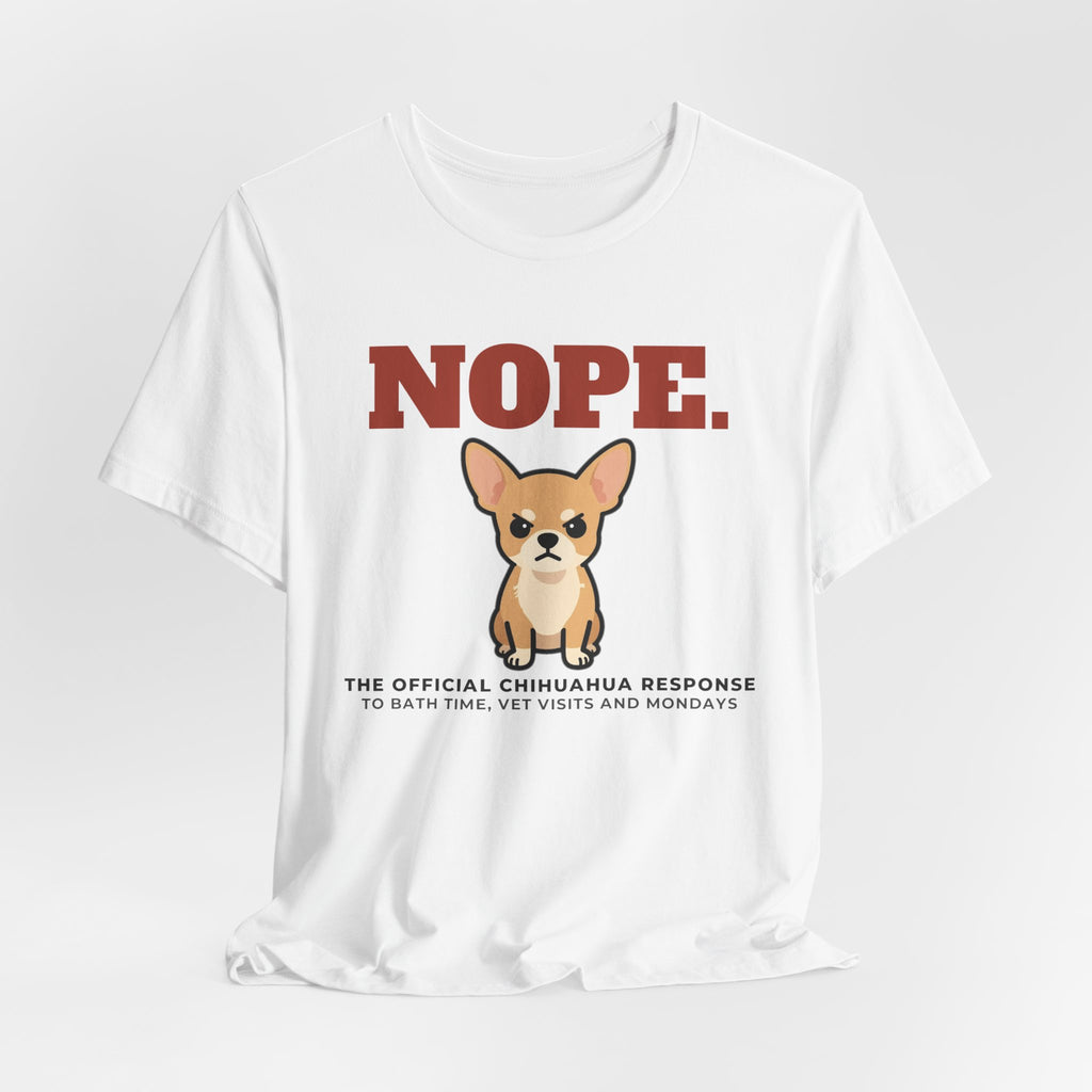 Nope. Funny Chihuahua Tee | Chihuahua Lover Gift