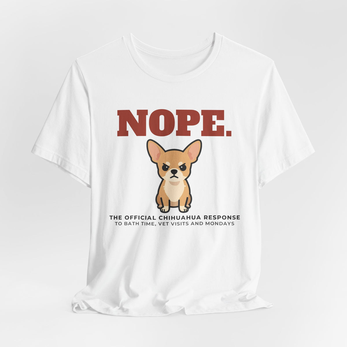Nope. Funny Chihuahua Tee | Chihuahua Lover Gift