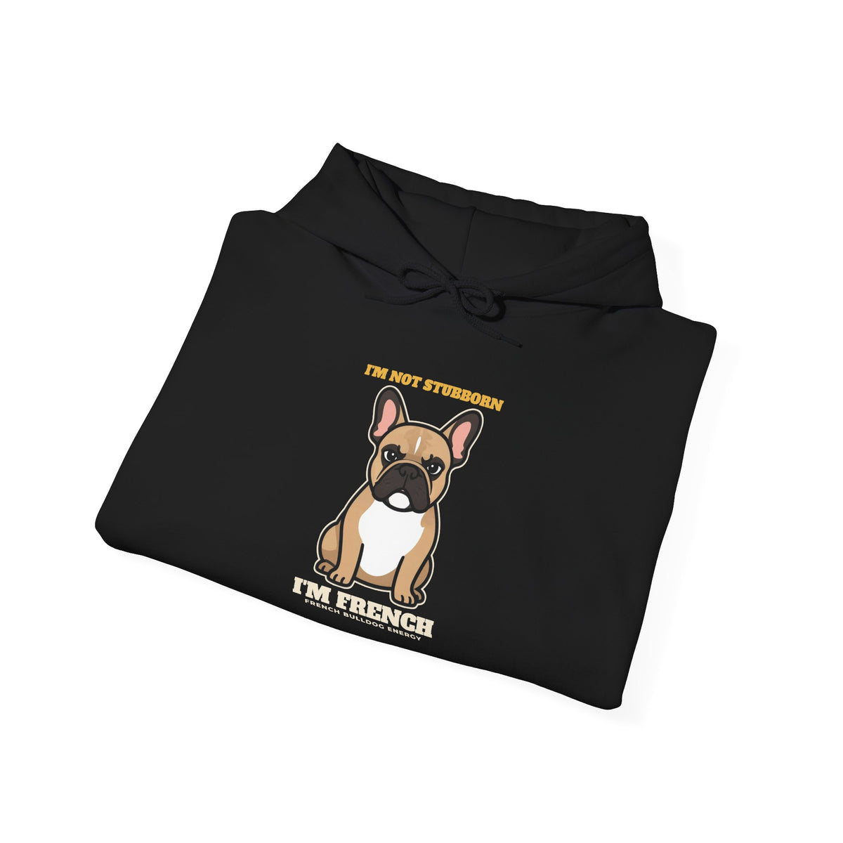 I'm Not Stubborn, I'm French Bulldog Hoodie | French Bulldog Gift