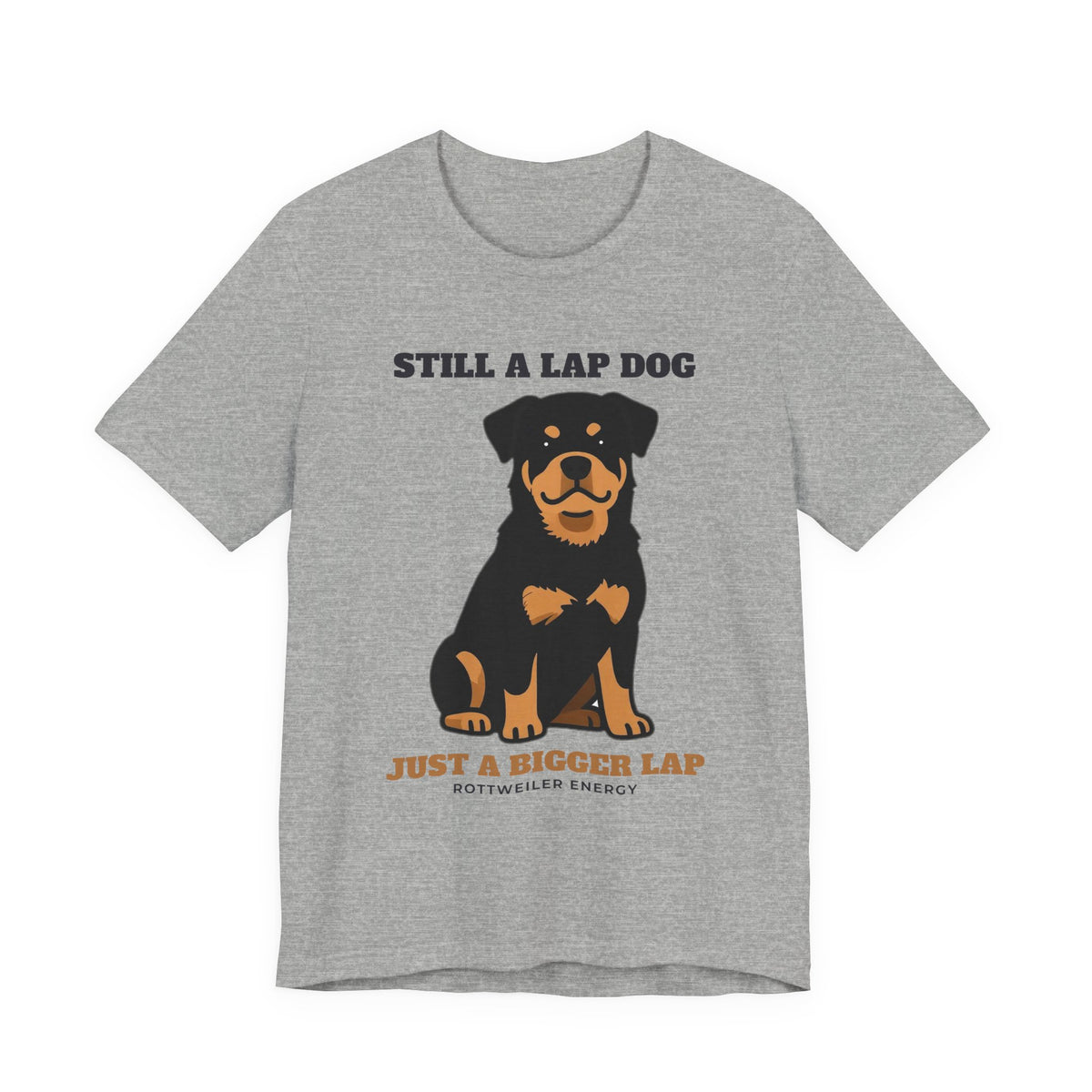 Still a Lap Dog, Just a Bigger Lap Rottweiler Tee | Rottweiler Gift