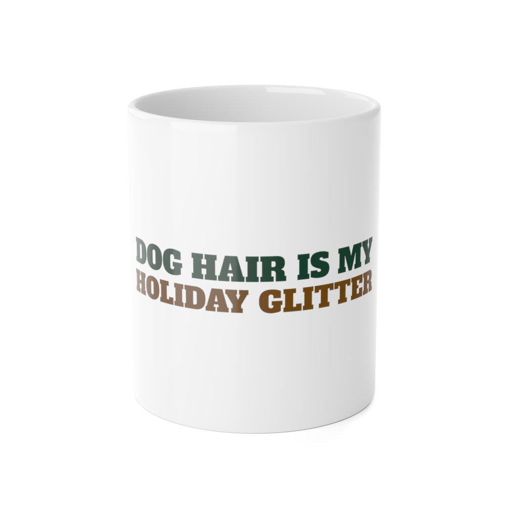 Dog Hair Is My Holiday Glitter Mug