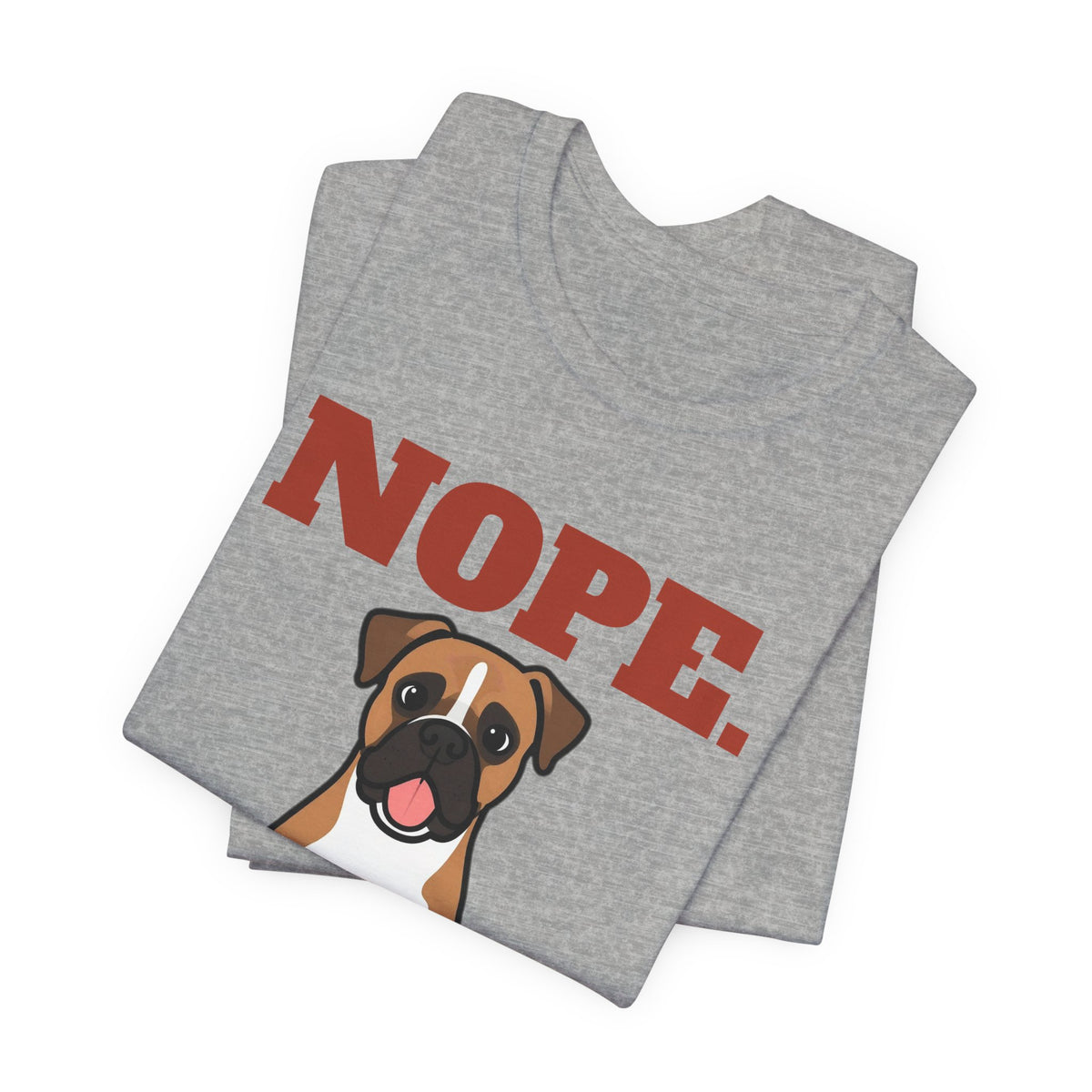 Nope. Funny Boxer Tee | Boxer Lover Gift