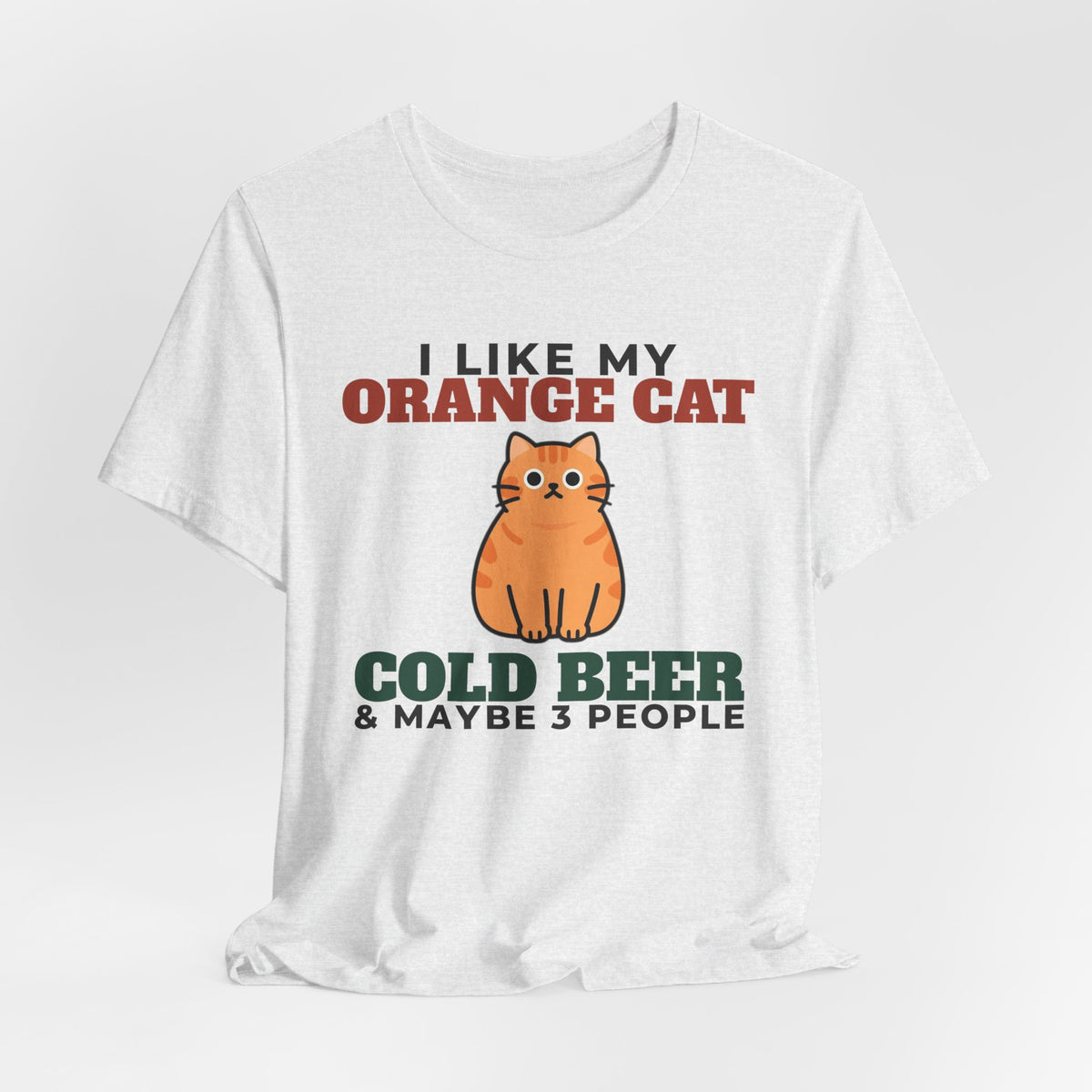I Like My Orange Cat, Cold Beer and Maybe 3 People Tee | Funny Orange Cat Dad Gift
