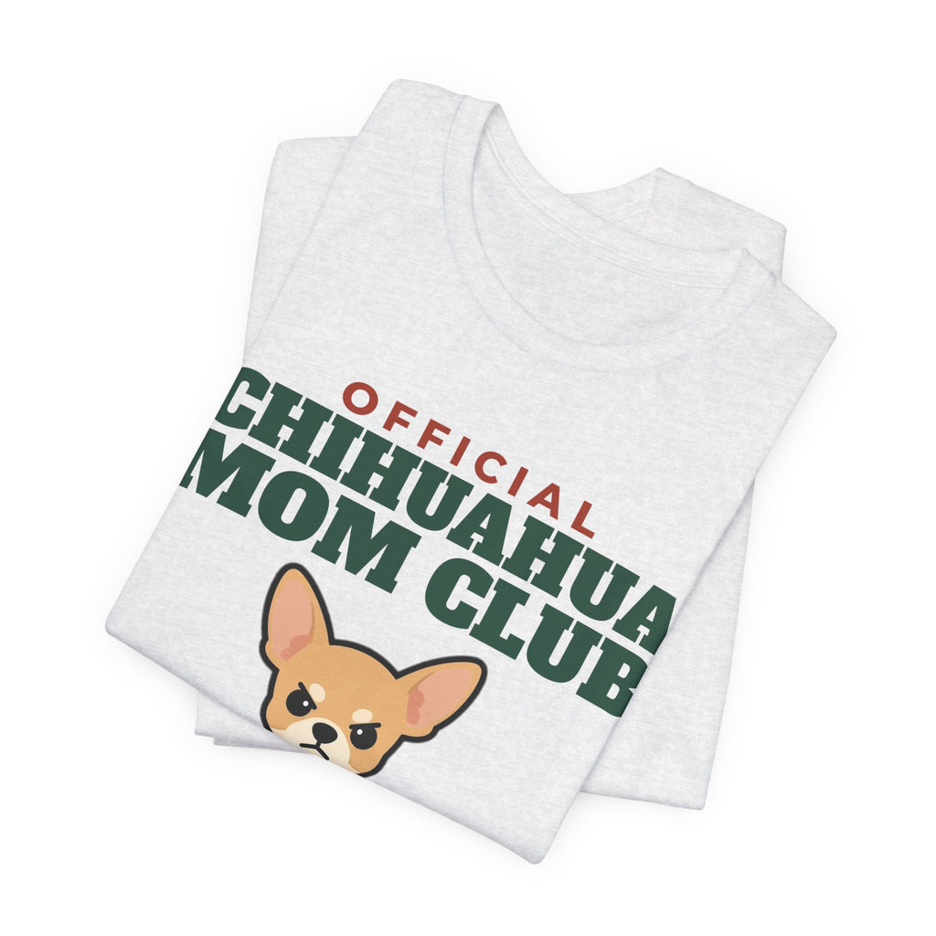 Official Chihuahua Mom Club Tee | Chihuahua Mom Gift