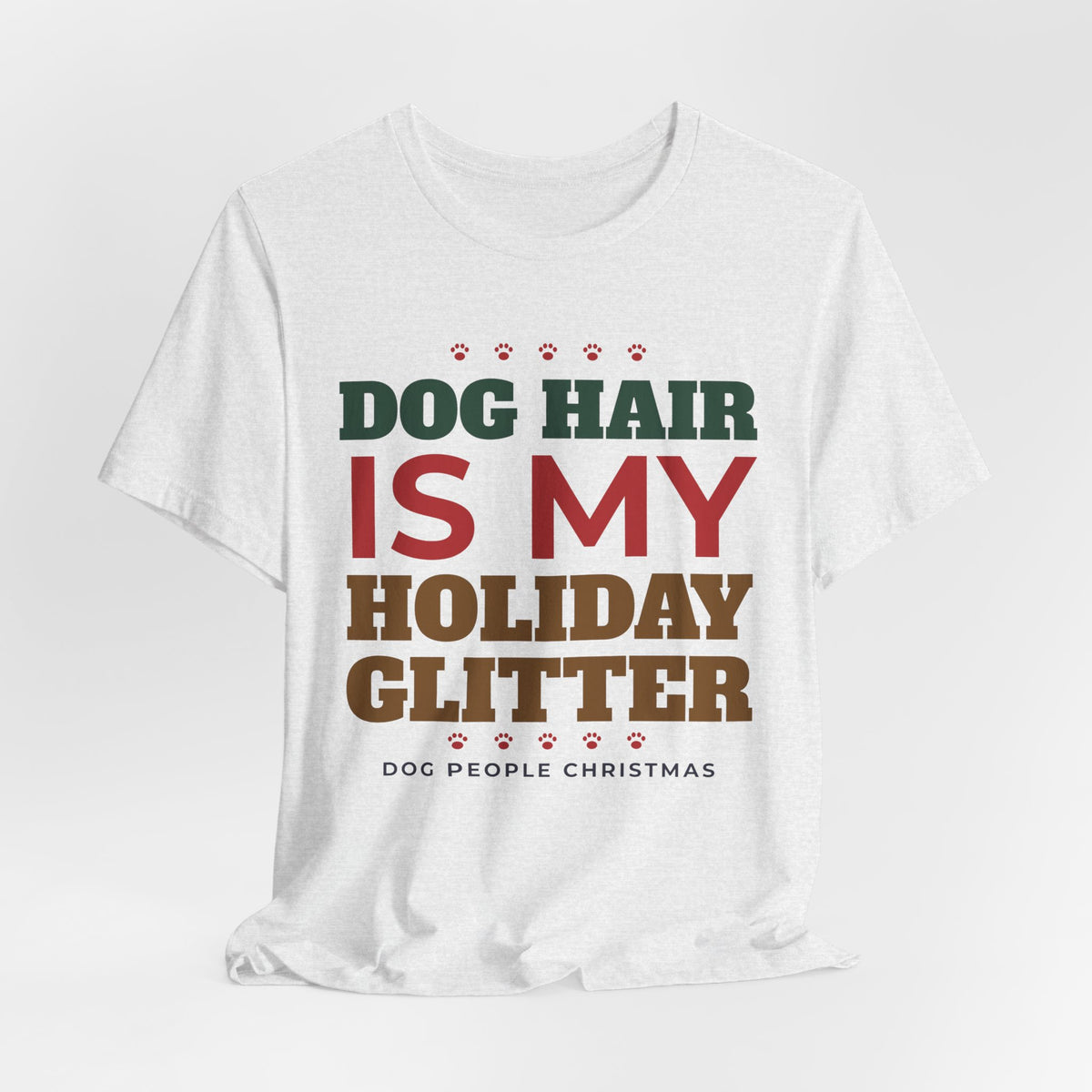 Dog Hair Is My Holiday Glitter Tee