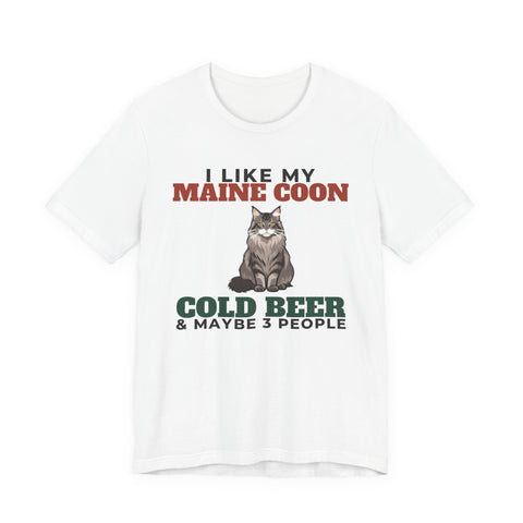 I Like My Maine Coon, Cold Beer and Maybe 3 People Tee | Funny Maine Coon Dad Gift