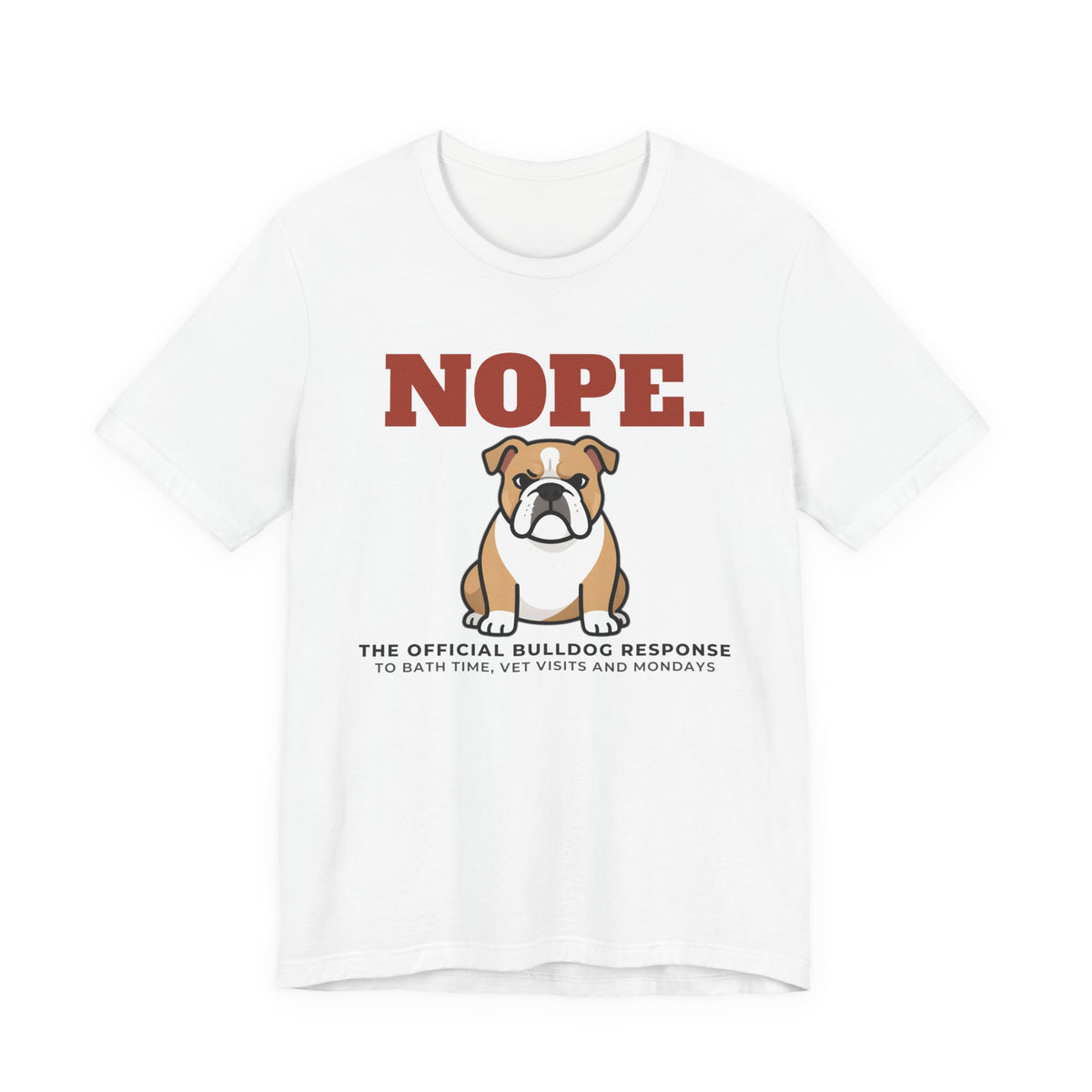 Nope. Funny Bulldog Tee | Bulldog Lover Gift