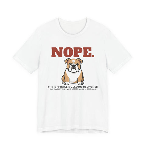 Nope. Funny Bulldog Tee | Bulldog Lover Gift