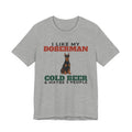 I Like My Doberman, Cold Beer and Maybe 3 People Tee | Funny Doberman Dad Gift