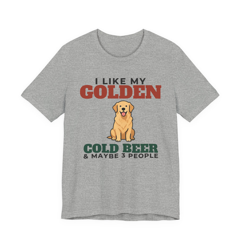 I Like My Golden Retriever, Cold Beer and Maybe 3 People Tee | Funny Golden Retriever Dad Gift