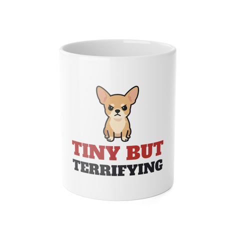 Tiny But Terrifying Chihuahua Mug | Chihuahua Gift