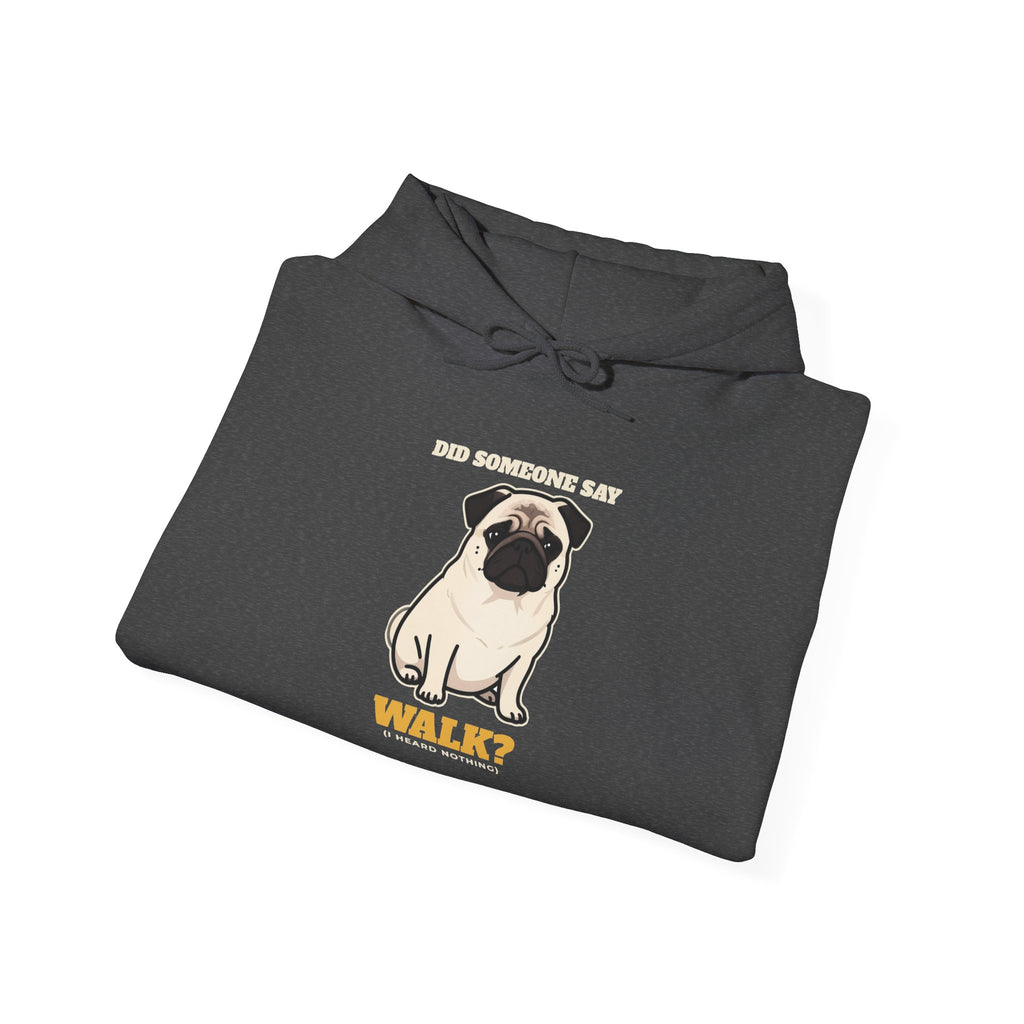 Did Someone Say Walk? Pug Side Eye Hoodie | Pug Gift