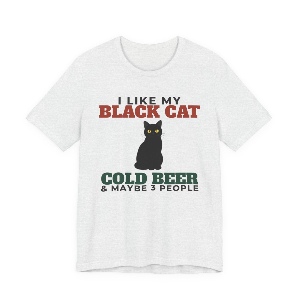 I Like My Black Cat, Cold Beer and Maybe 3 People Tee | Funny Black Cat Dad Gift