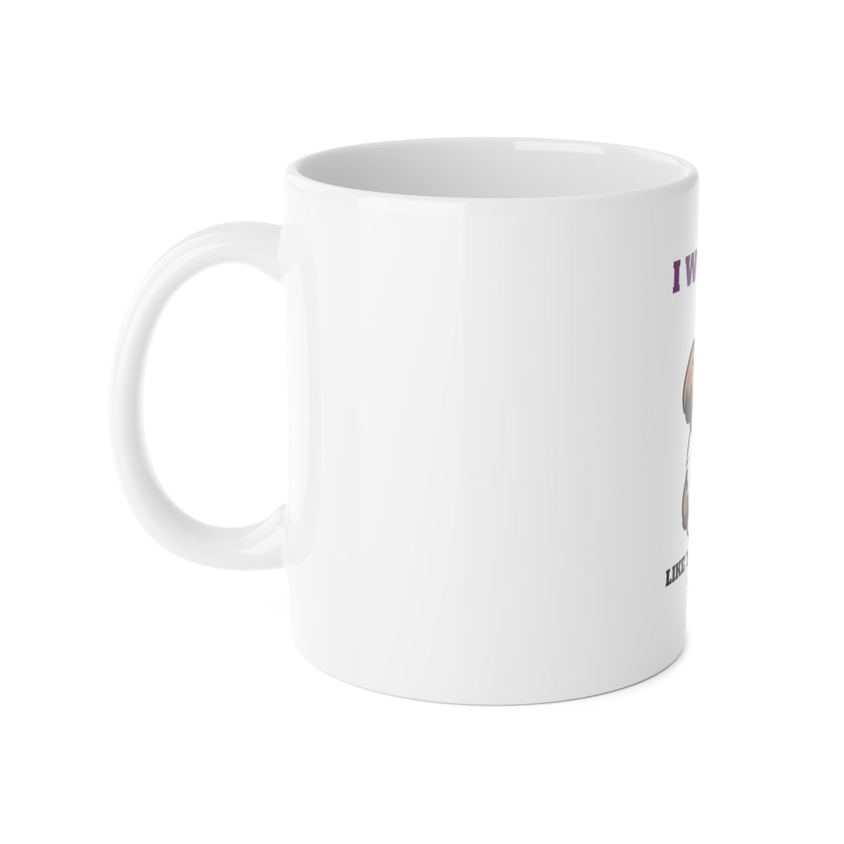 I Woke Up Like This (Fluffy) Shih Tzu Mug | Shih Tzu Gift