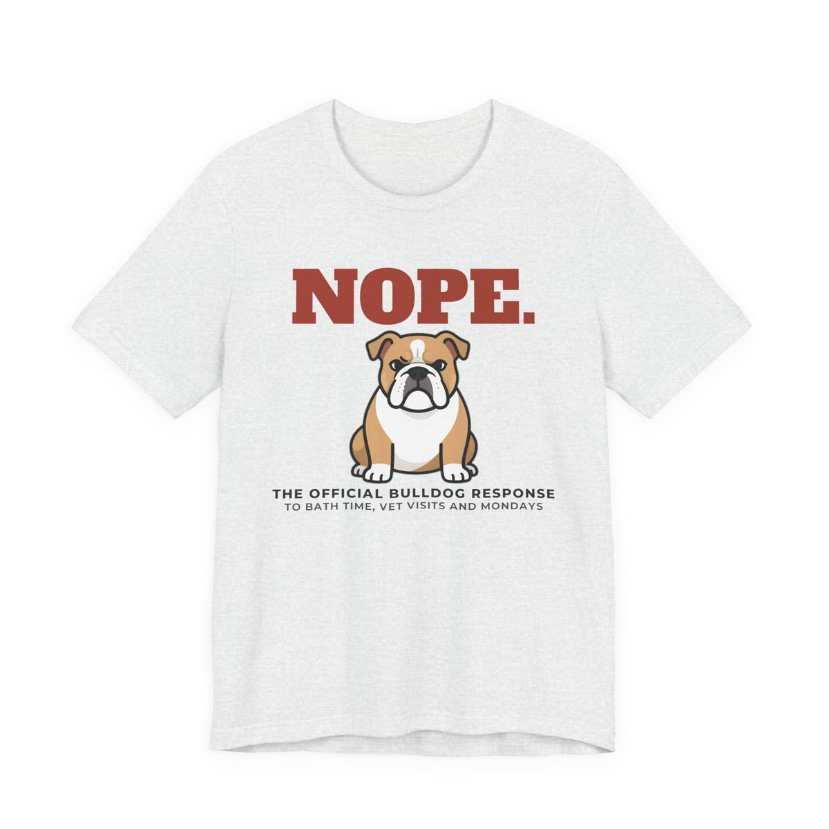 Nope. Funny Bulldog Tee | Bulldog Lover Gift