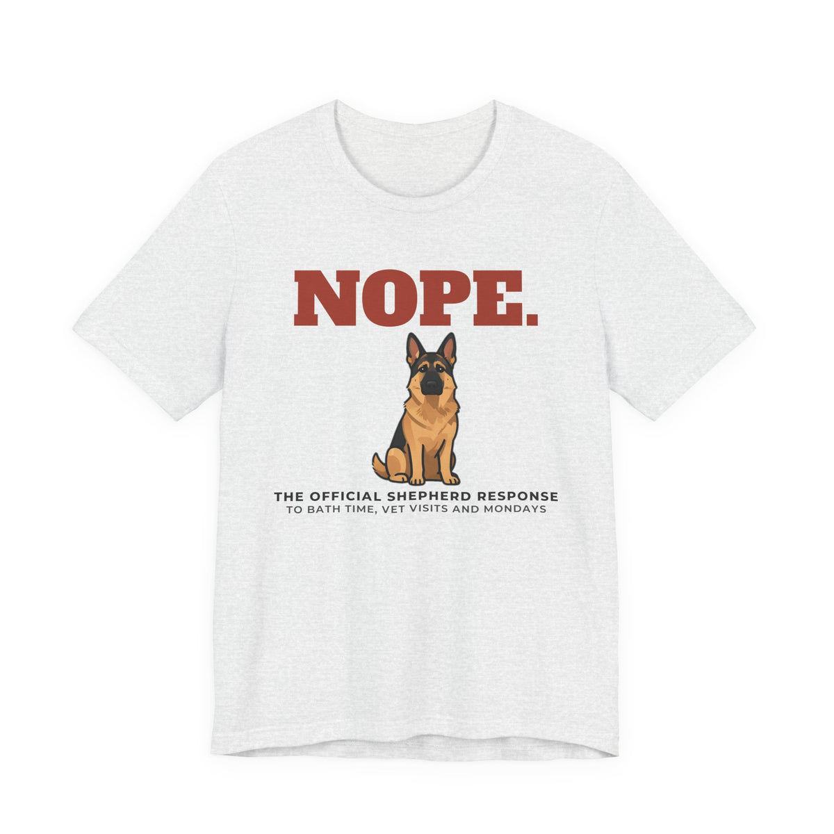 Nope. Funny German Shepherd Tee | German Shepherd Lover Gift