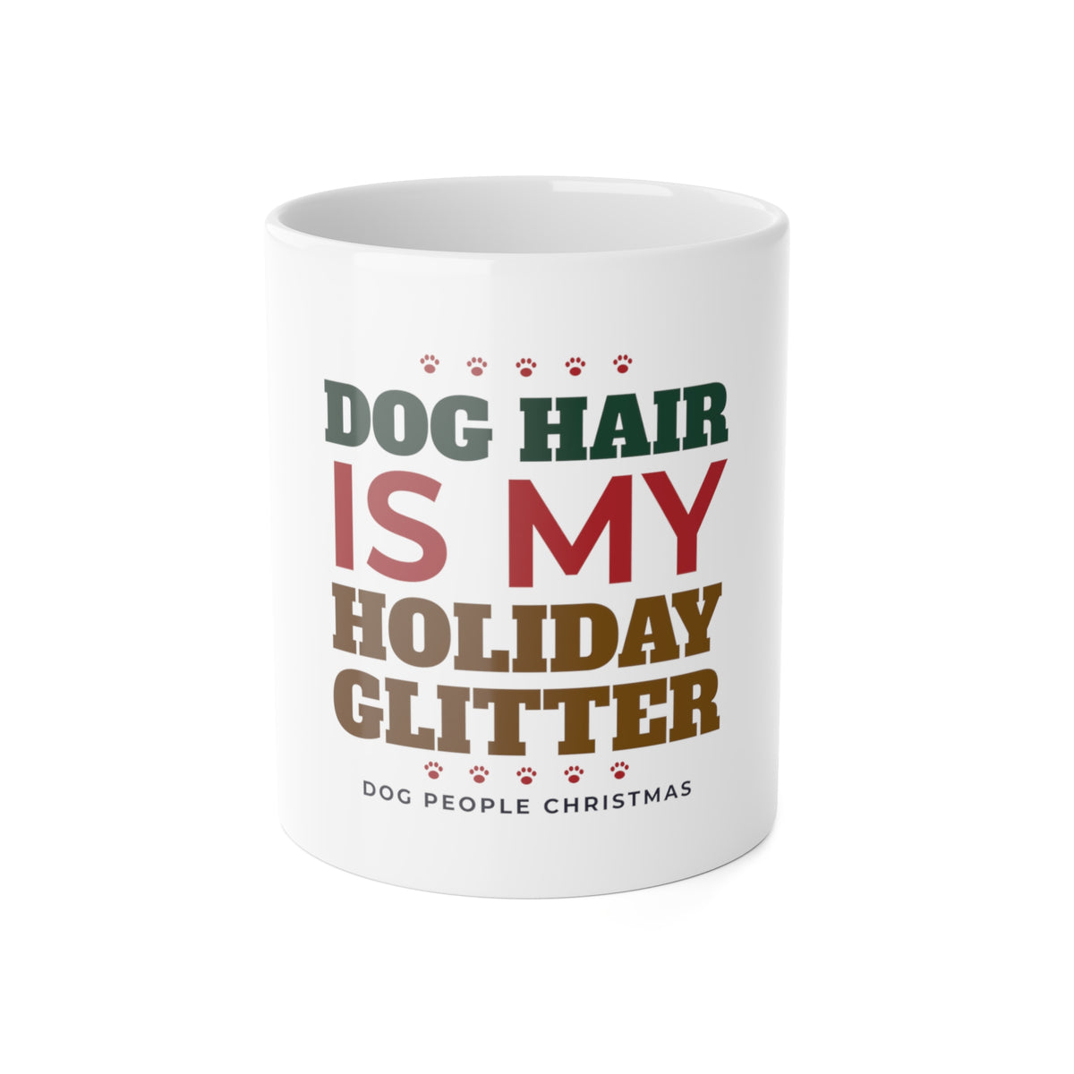 Dog Hair Is My Holiday Glitter Christmas mug, funny dog mom gift, front view