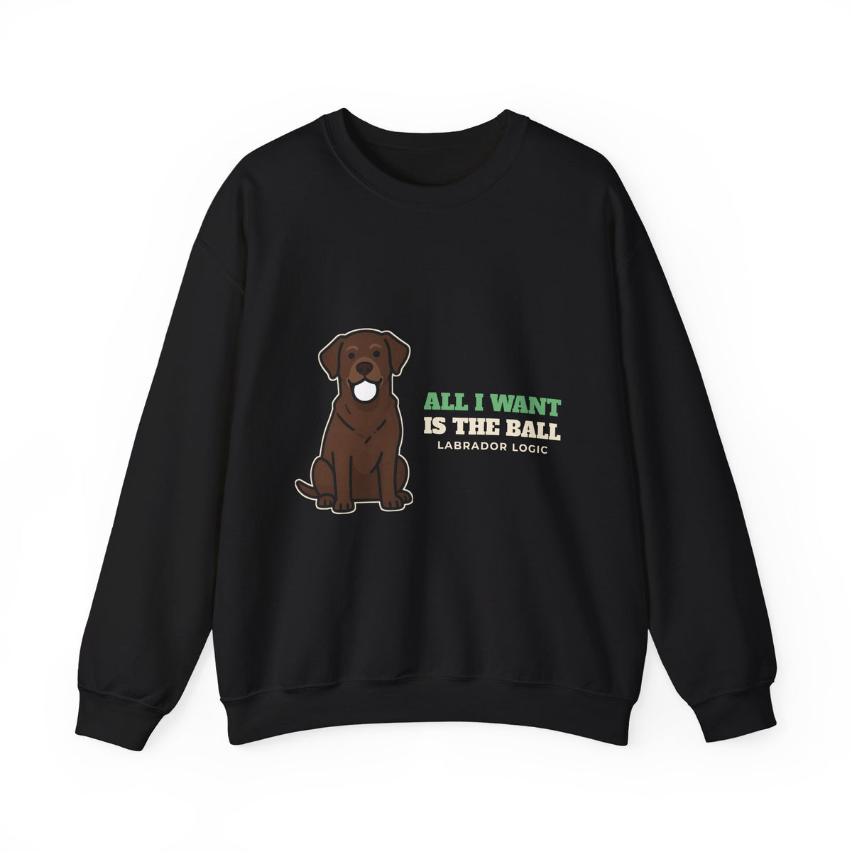 All I Want Is the Ball labrador crewneck sweatshirt by Passtime Goods
