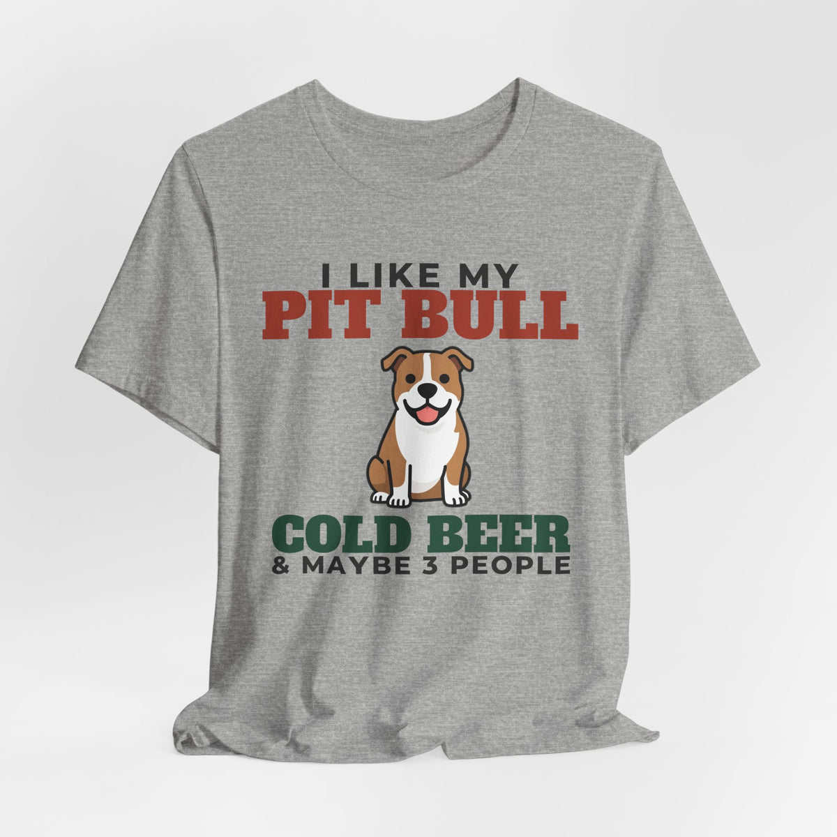 I Like My Pit Bull, Cold Beer and Maybe 3 People Tee | Funny Pit Bull Dad Gift