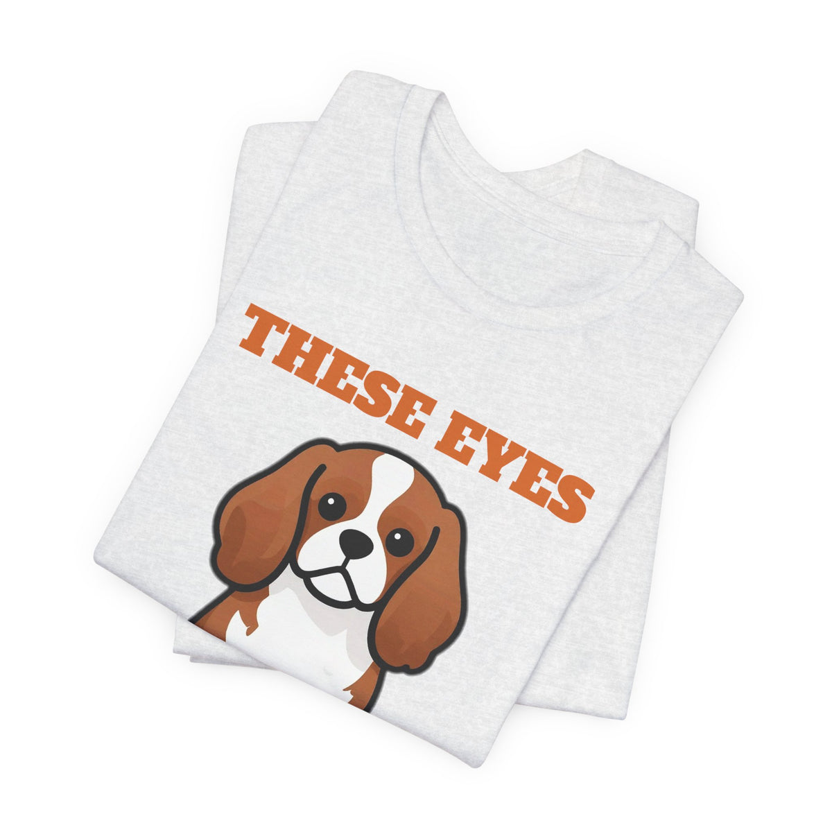 These Eyes Want Snacks Cavalier King Charles Tee | Cavalier King Charles Gift