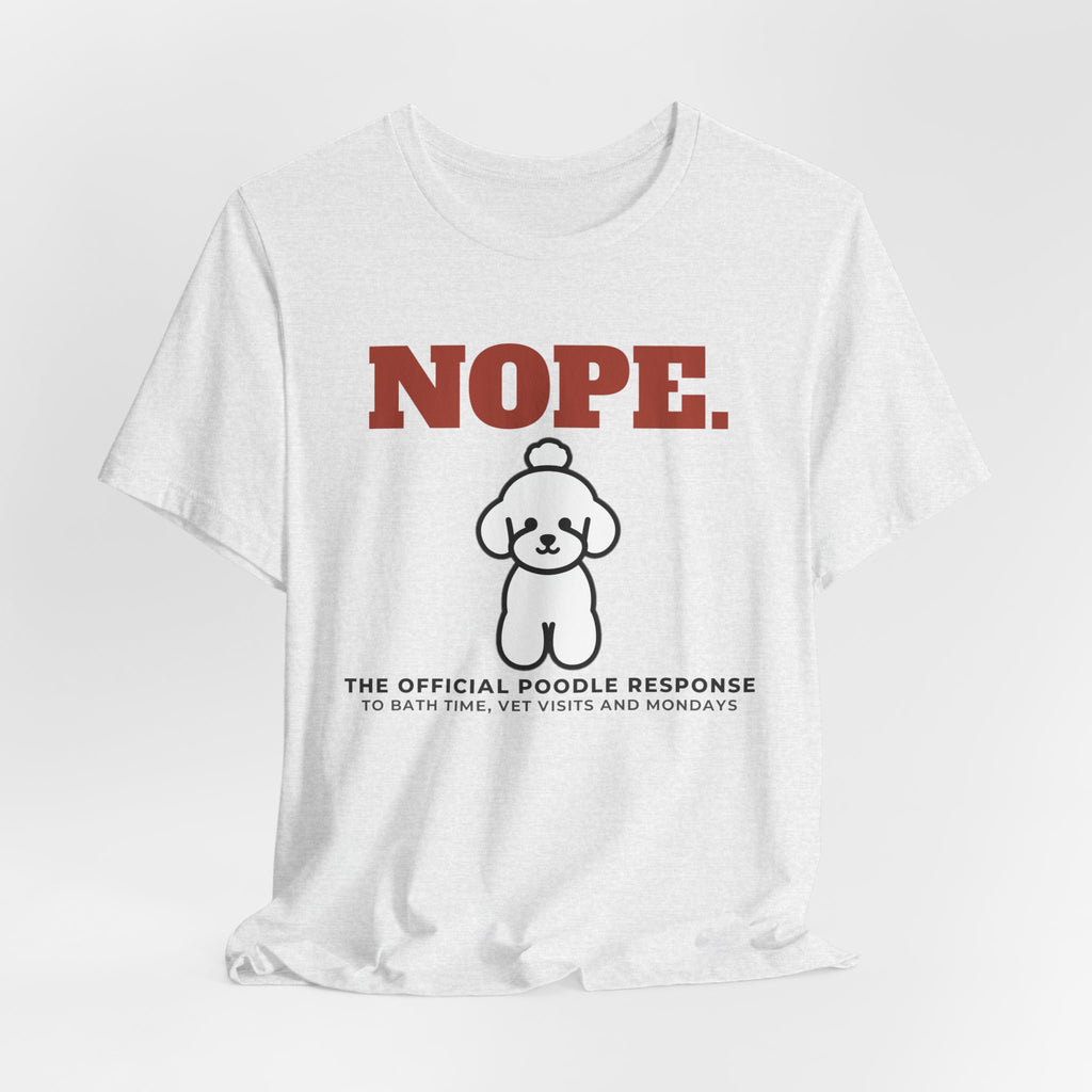 Nope. Funny Poodle Tee | Poodle Lover Gift