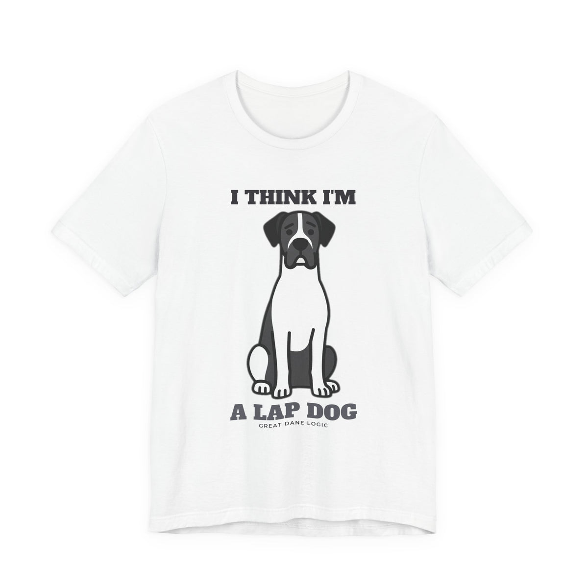 I Think I'm a Lap Dog Great Dane Tee | Great Dane Gift