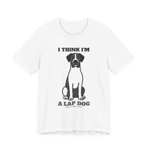 I Think I'm a Lap Dog Great Dane Tee | Great Dane Gift