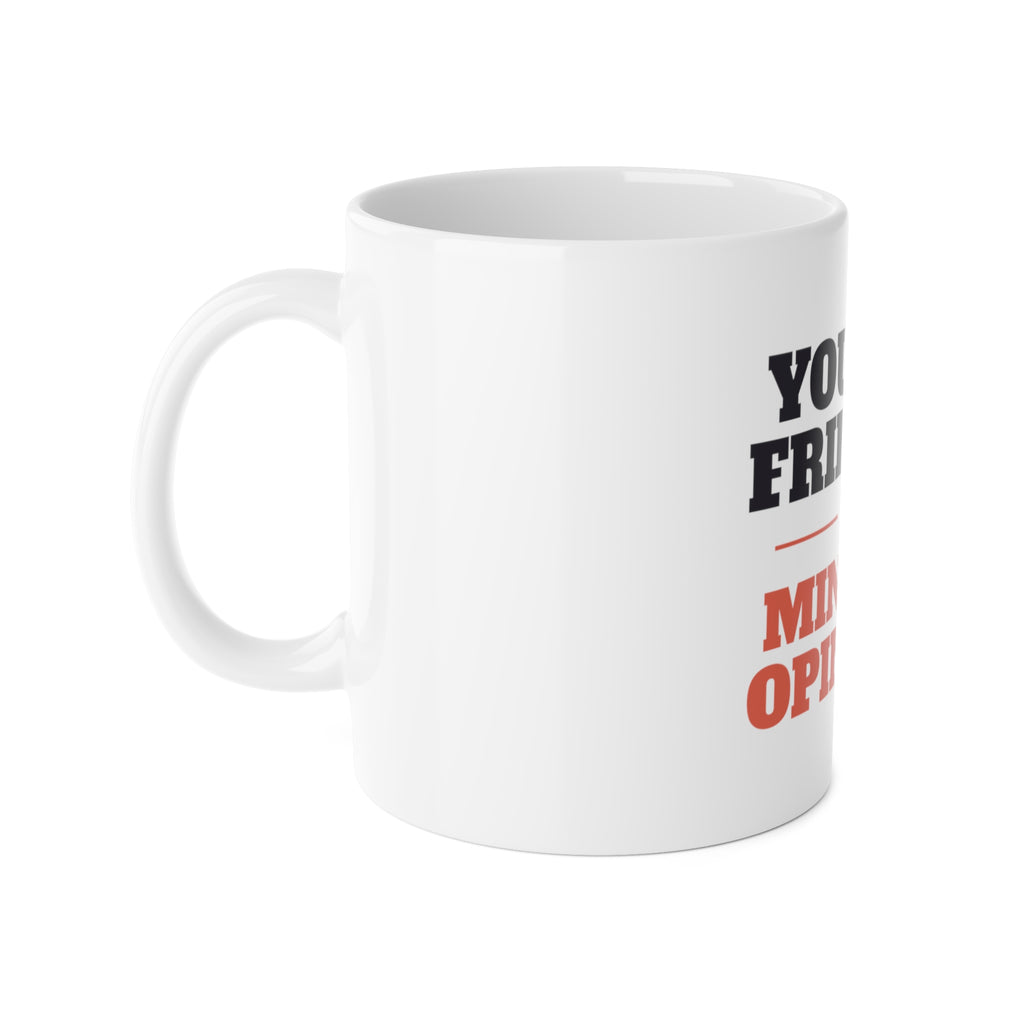 Reactive Dog Mug - Yours Is Friendly, Mine Has Opinions Coffee Cup | Dog Trainer Gift