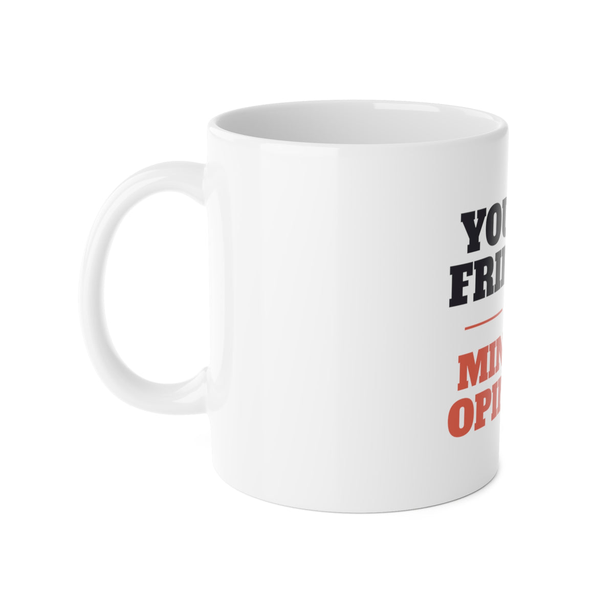 Reactive Dog Mug - Yours Is Friendly, Mine Has Opinions Coffee Cup | Dog Trainer Gift
