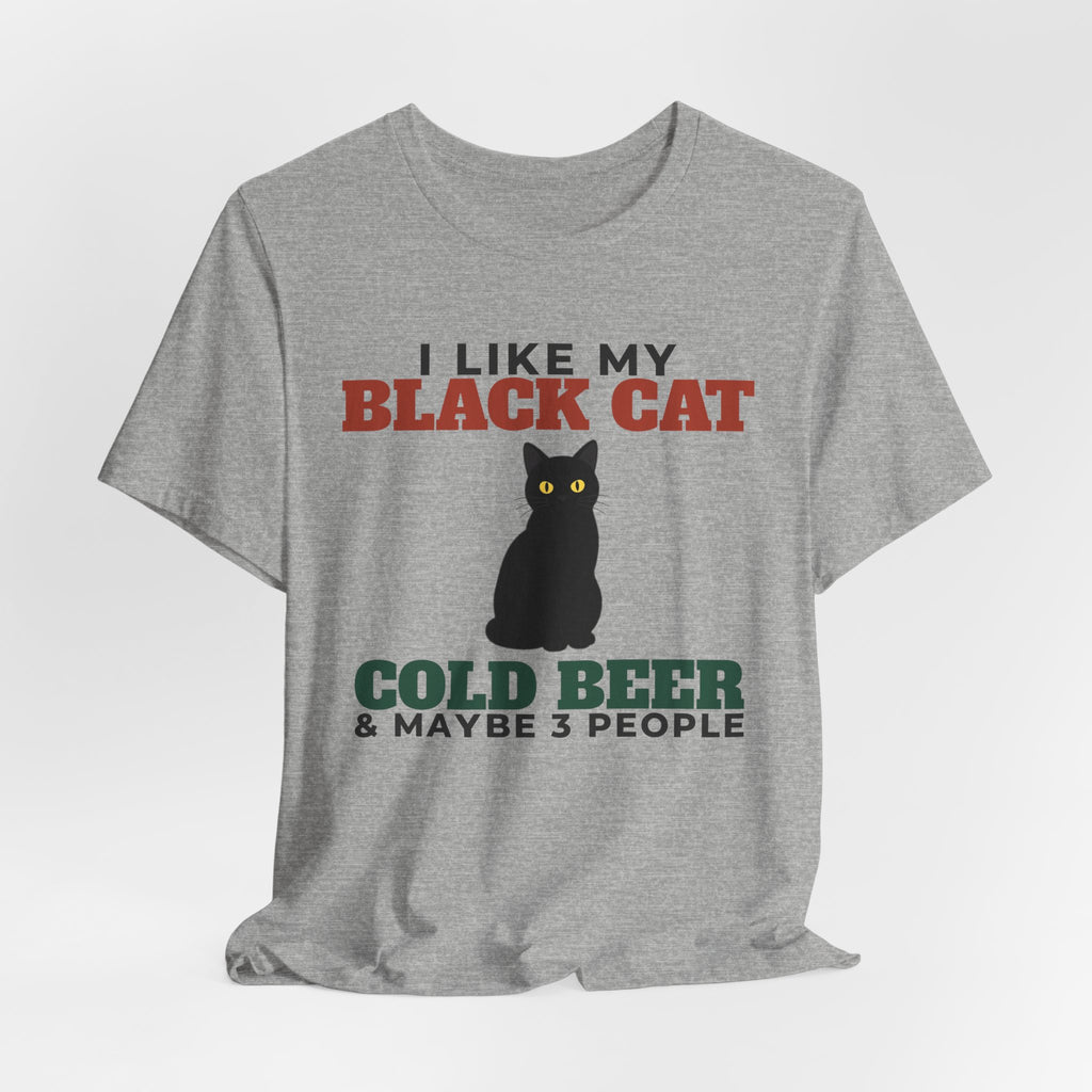 I Like My Black Cat, Cold Beer and Maybe 3 People Tee | Funny Black Cat Dad Gift