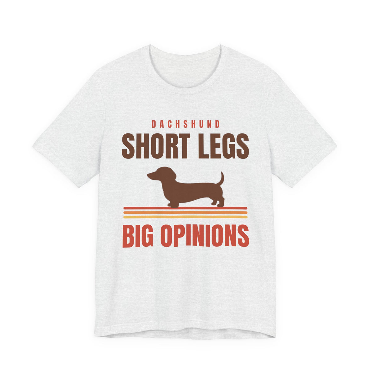 Dachshund Shirt with the Short Legs, Big Opinions design in ash grey