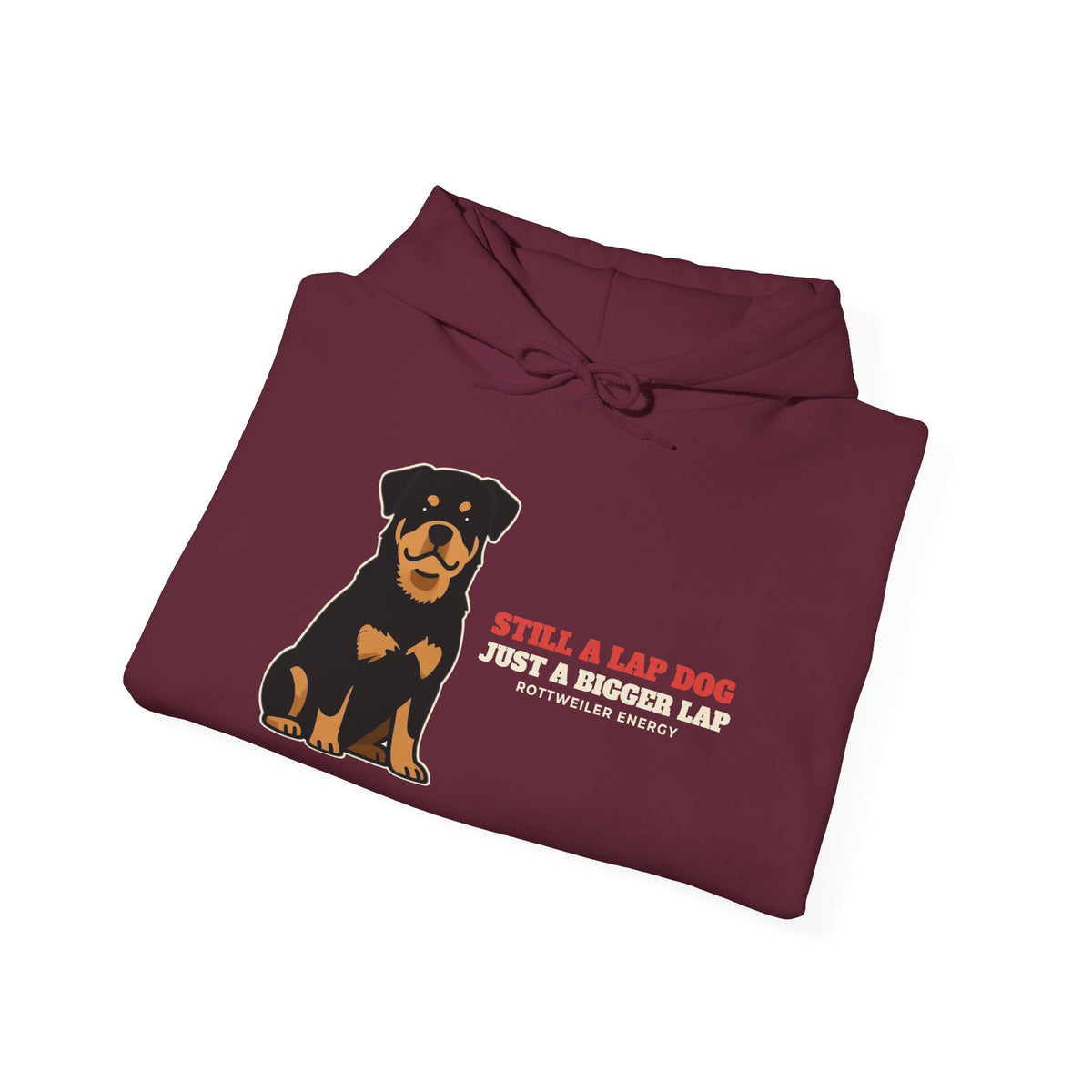 Still a Lap Dog, Just a Bigger Lap Rottweiler Hoodie | Rottweiler Gift