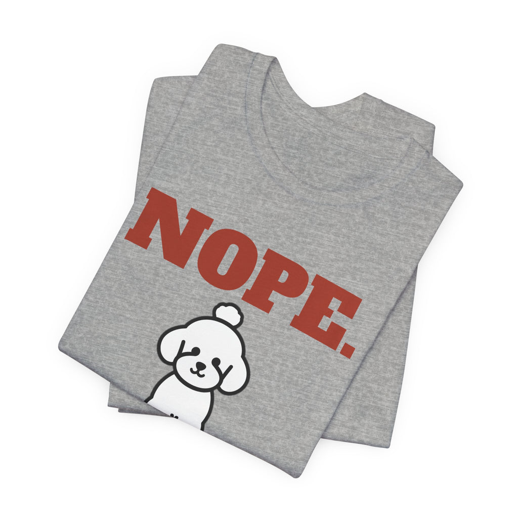 Nope. Funny Poodle Tee | Poodle Lover Gift