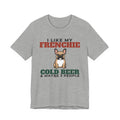 I Like My French Bulldog, Cold Beer and Maybe 3 People Tee | Funny French Bulldog Dad Gift