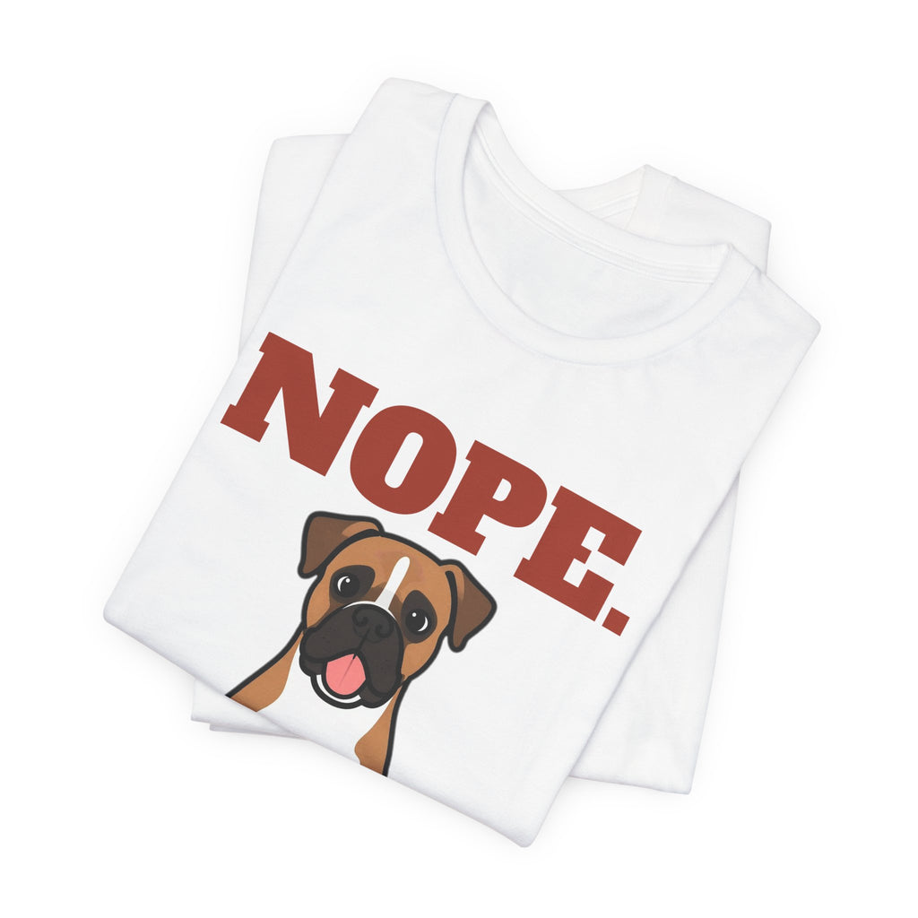 Nope. Funny Boxer Tee | Boxer Lover Gift