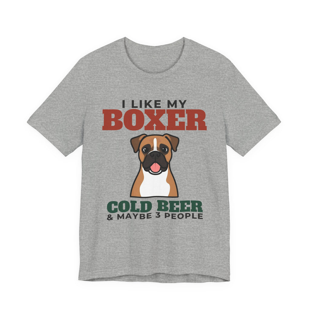 I Like My Boxer, Cold Beer and Maybe 3 People Tee | Funny Boxer Dad Gift