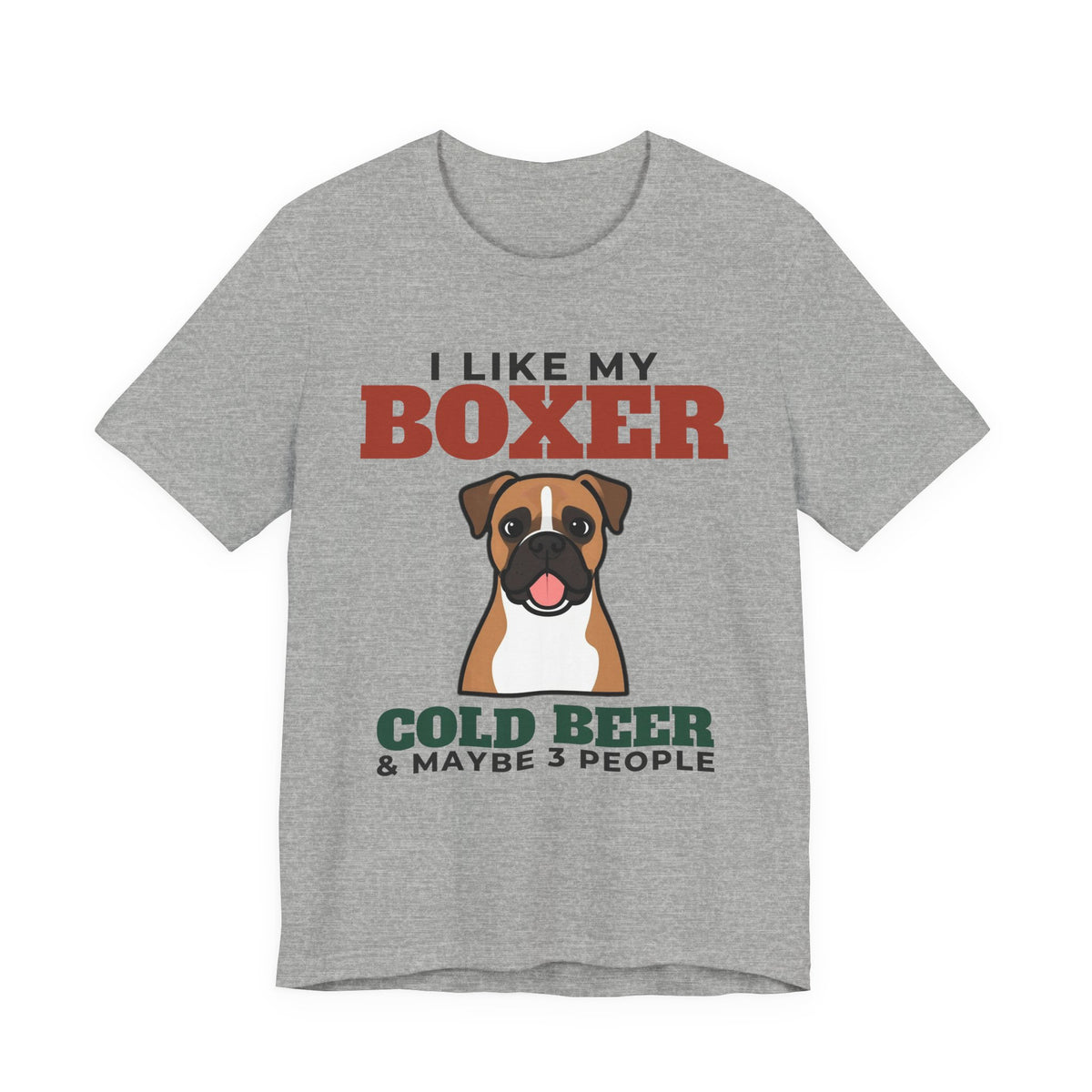 I Like My Boxer, Cold Beer and Maybe 3 People Tee | Funny Boxer Dad Gift