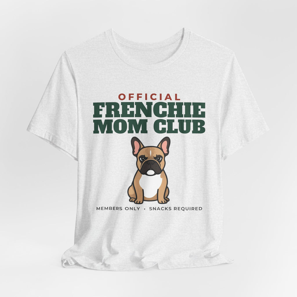 Official French Bulldog Mom Club Tee | French Bulldog Mom Gift